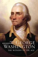 George Washington: The Wonder of the Age (Rhodehamel John)(Paperback)