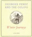 Georges Perec and the Oulipo: Winter Journeys (Perec Georges)(Pevná vazba)