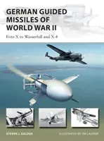German Guided Missiles of World War II: Fritz-X to Wasserfall and X4 (Zaloga Steven J.)(Paperback)