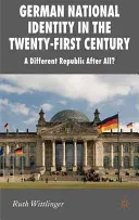 German National Identity in the Twenty-First Century: A Different Republic After All? (Wittlinger R.)(Pevná vazba)