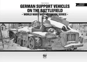 German Support Vehicles on the Battlefield: World War Two Photobook Series Volume 22 (Cockle Tom)(Pevná vazba)