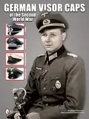 German Visor Caps of the Second World War (Touratier Guilhem)(Pevná vazba)