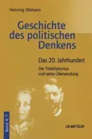 Geschichte Des Politischen Denkens: Band 4.1: Das 20. Jahrhundert. Der Totalitarismus Und Seine berwindung (Ottmann Henning)(Paperback)