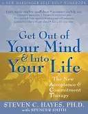 Get Out of Your Mind and Into Your Life: The New Acceptance and Commitment Therapy (Hayes Steven C.)(Paperback)