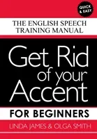 Get Rid of your Accent for Beginners - The English Speech Training Manual(Paperback / softback)