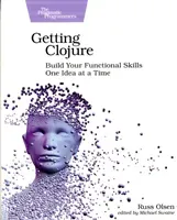 Getting Clojure: Build Your Functional Skills One Idea at a Time (Olsen Russ)(Paperback)
