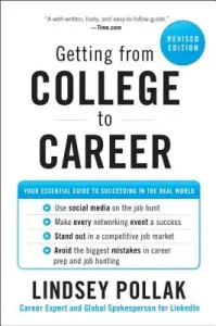 Getting from College to Career: Your Essential Guide to Succeeding in the Real World (Pollak Lindsey)(Paperback)