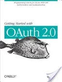 Getting Started with Oauth 2.0: Programming Clients for Secure Web API Authorization and Authentication (Boyd Ryan)(Paperback)