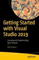 Getting Started with Visual Studio 2019: Learning and Implementing New Features (Strauss Dirk)(Paperback)