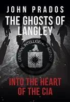 Ghosts of Langley - Into the Heart of the CIA (Prados John)(Paperback / softback)