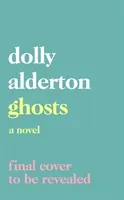 Ghosts - The Top 10 Sunday Times Bestseller (Alderton Dolly)(Pevná vazba)