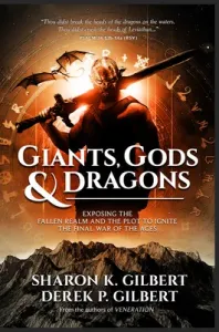 Giants, Gods, and Dragons: Exposing the Fallen Realm and the Plot to Ignite the Final War of the Ages (Gilbert Sharon K.)(Paperback)