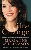 Gift of Change - Spiritual Guidance for a Radically New Life (Williamson Marianne)(Paperback / softback)