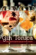 Gin Tonica: 40 Recipes for Spanish-Style Gin and Tonic Cocktails (Smith David T.)(Pevná vazba)