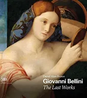 Giovanni Bellini: The Last Works (Bellini Giovanni)(Pevná vazba)