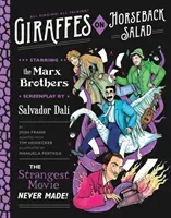 Giraffes on Horseback Salad: Salvador Dali, the Marx Brothers, and the Strangest Movie Never Made (Frank Josh)(Pevná vazba)