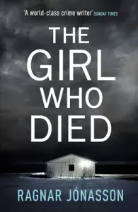 Girl Who Died - The Sunday Times bestseller that will take you to the edge of the world (Jonasson Ragnar)(Pevná vazba)