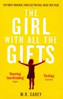 Girl With All The Gifts - The most original thriller you will read this year (Carey M. R.)(Paperback / softback)