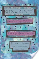 Girl Zines: Making Media, Doing Feminism (Piepmeier Alison)(Paperback)