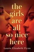 Girls Are All So Nice Here (Flynn Laurie Elizabeth)(Pevná vazba)