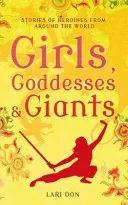 Girls, Goddesses and Giants - Tales of Heroines from Around the World (Don Lari)(Paperback / softback)