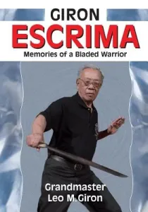 Giron Escrima: Memories of a Bladed Warrior (Giron Leo M.)(Paperback)
