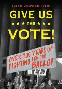 Give Us the Vote!: Over Two Hundred Years of Fighting for the Ballot (Rubin Susan Goldman)(Paperback)