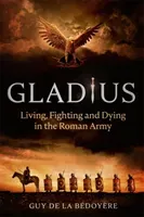Gladius (Bedoyere Guy de la)(Paperback)