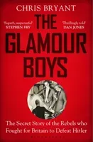 Glamour Boys - The Secret Story of the Rebels who Fought for Britain to Defeat Hitler (Bryant Chris)(Paperback / softback)
