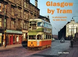 Glasgow by Tram - In photographs by John Hume (Hume John)(Paperback / softback)
