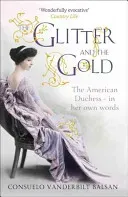 Glitter and the Gold (Balsan Consuelo Vanderbilt)(Paperback / softback)