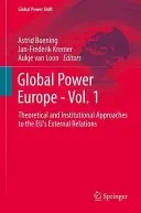 Global Power Europe - Vol. 1: Theoretical and Institutional Approaches to the Eu's External Relations (Boening Astrid)(Pevná vazba)
