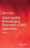 Global Satellite Meteorological Observation (Gsmo) Applications: Volume 2 (Ilčev Stojče Dimov)(Pevná vazba)