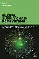 Global Supply Chain Ecosystems: Strategies for Competitive Advantage in a Complex, Connected World (Millar Mark)(Paperback)