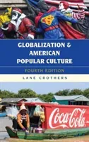 Globalization and American Popular Culture, Fourth Edition (Crothers Lane)(Pevná vazba)