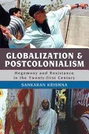 Globalization and Postcolonialism: Hegemony and Resistance in the Twenty-first Century (Krishna Sankaran)(Pevná vazba)