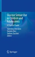 Glucose Sensor Use in Children and Adolescents: A Practical Guide (Cherubini Valentino)(Pevná vazba)