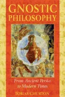 Gnostic Philosophy: From Ancient Persia to Modern Times (Churton Tobias)(Paperback)