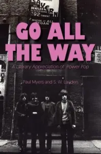 Go All the Way: A Literary Appreciation of Power Pop (Myers Paul)(Pevná vazba)