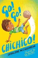 Go! Go! Chichico! (McCaughrean Geraldine)(Paperback / softback)