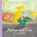 Go to Town (Melrose and Croc) (Chichester Clark Emma)(Paperback)