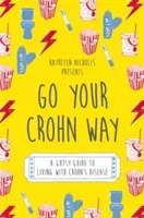 Go Your Crohn Way: A Gutsy Guide to Living with Crohn's Disease (Nicholls Kathleen)(Paperback)