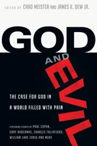 God and Evil: The Case for God in a World Filled with Pain (Meister Chad)(Paperback)