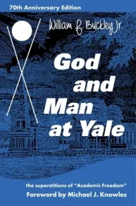 God and Man at Yale: The Superstitions of 'Academic Freedom' (Buckley William F.)(Paperback)