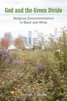 God and the Green Divide: Religious Environmentalism in Black and White (Baugh Amanda J.)(Paperback)
