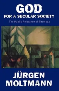God for a Secular Society: The Public Relevance of Theology (Moltmann Jrgen)(Paperback)