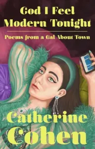 God I Feel Modern Tonight: Poems from a Gal about Town (Cohen Catherine)(Pevná vazba)