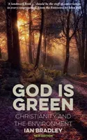God Is Green - Christianity and the Environment (Bradley Ian)(Paperback / softback)