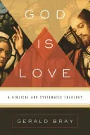 God Is Love: A Biblical and Systematic Theology (Bray Gerald)(Pevná vazba)