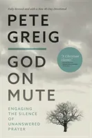 God On Mute - Engaging the Silence of Unanswered Prayer (Greig Pete)(Paperback / softback)